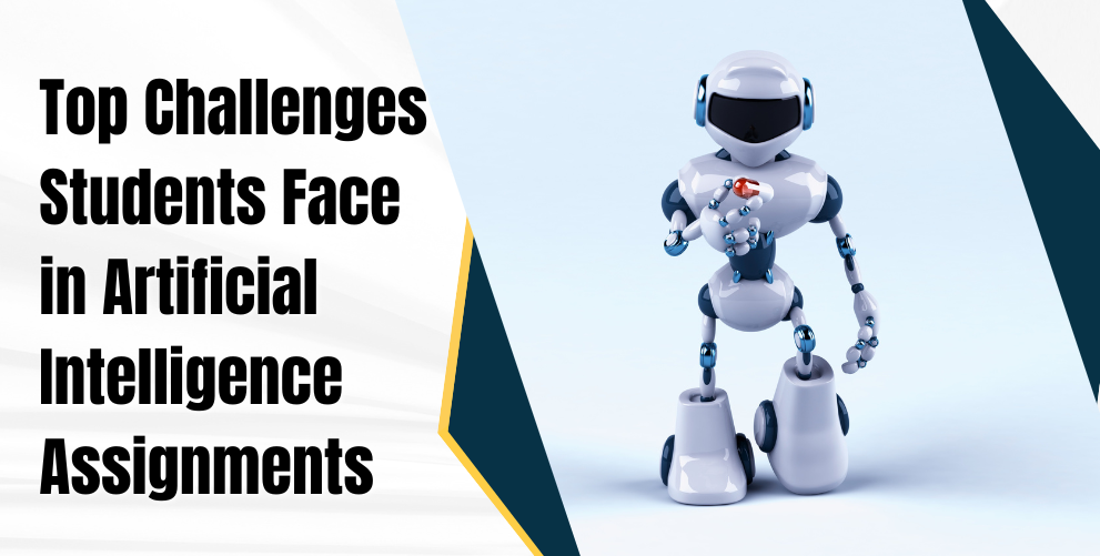 Top Challenges Students Face in Artificial Intelligence Assignments